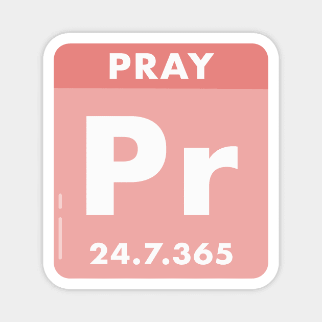 Pray 24/7/365 the hope element, white text pink background Magnet by Selah Shop