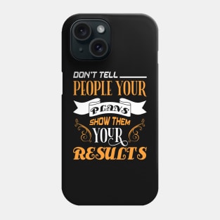 Do not tell people your plans, quote Phone Case