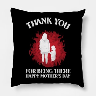 Thank you for being there mom | mothers day gift Pillow