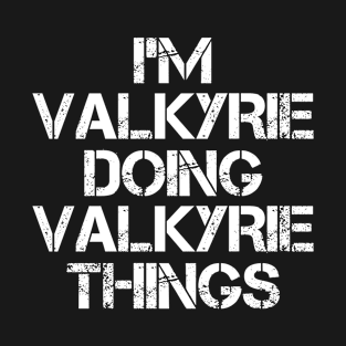 Valkyrie Name T Shirt - Valkyrie Doing Valkyrie Things T-Shirt