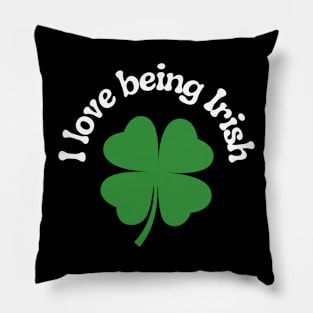 I Love Being Irish Pillow