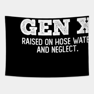 GEN X raised on hose water and neglect Tapestry