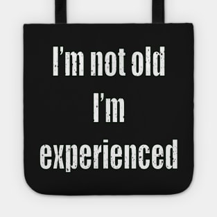 I’m not old I’m experienced classic humor funny saying text Tote