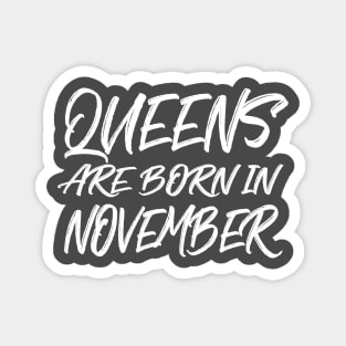 Queens are born in November Magnet