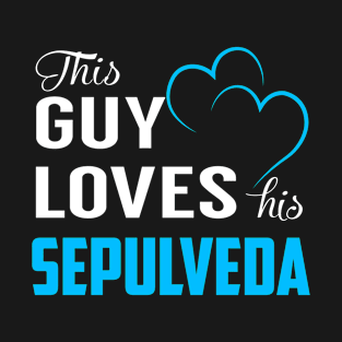 This Guy Loves His SEPULVEDA T-Shirt