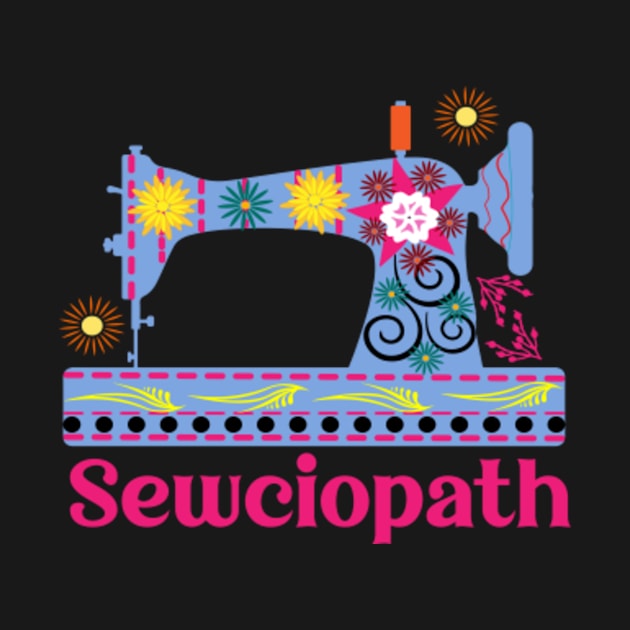 Sewciopath Sewing lover Sewer Quilter Quote Seamstress by Humor words store