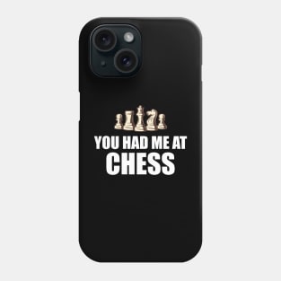 Chess Player - You had me at chess w Phone Case