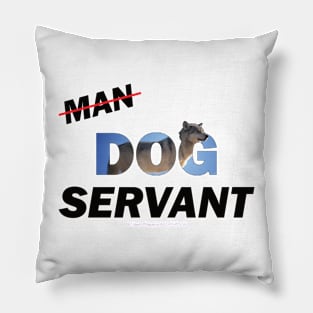 Man Dog Servant - Siberian Husky oil painting word art Pillow