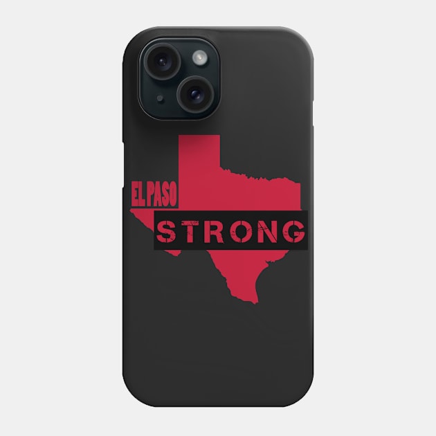 El Paso Strong - Texas Shooting Tragedy Phone Case by GDCdesigns