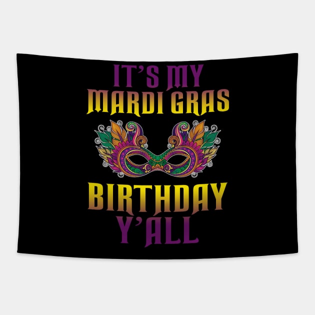 It_s My Mardi Gras Birthday Y_all T-shirt Mardi Gras Tapestry by Dunnhlpp