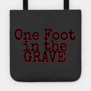 One Foot in the Grave Tote