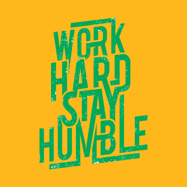 work hard stay humble by CreativeIkbar Prints