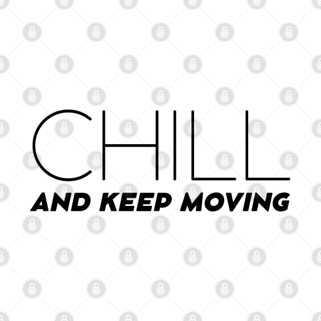 Chill and Keep Moving by TheSoldierOfFortune