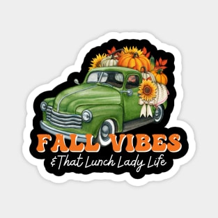 Fall Vibes Lunch Lady Truck Thanksgiving Back To School Crew Magnet