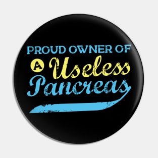 Proud Owner Of A Useless Pancreas Pin