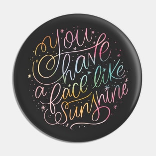 Face Like Sunshine Pin