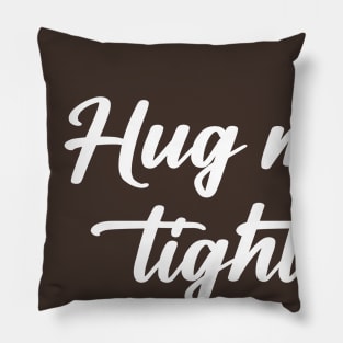 hug me tight Pillow