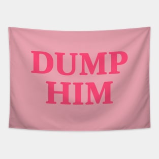 Dump Him pink Tapestry