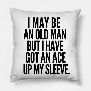 Never underestimate an old man Pillow