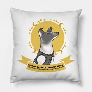 laika; patron saint of one way trips Pillow