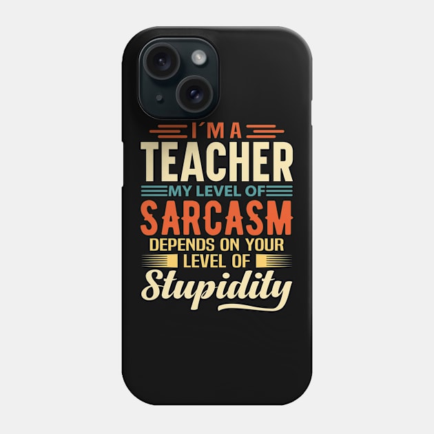 I'm A Teacher Phone Case by Stay Weird