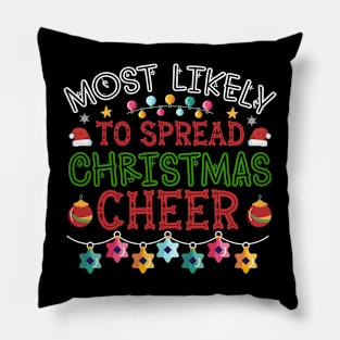 Most Likely To Spread Christmas Cheer Pillow