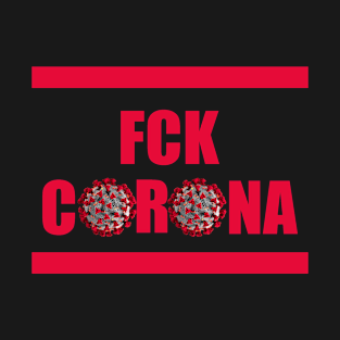 FCK CORONA T-Shirt