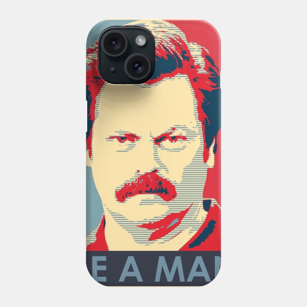 Be a Man Phone Case by nickbeta