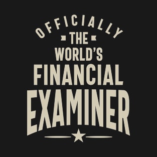 Financial Examiner Gift Funny Job Title Profession Occupation T-Shirt