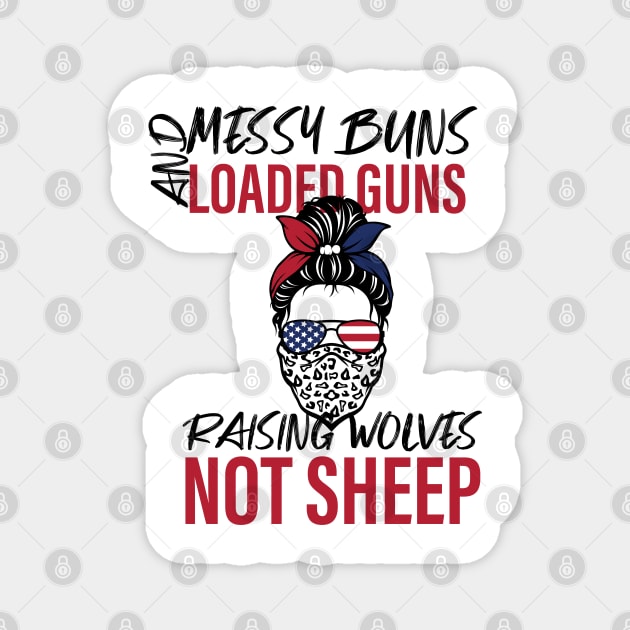 Messy Buns Loaded G-uns Raising Wolves Not Sheep Magnet by yalp.play