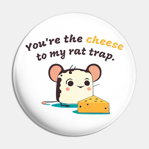 You're the cheese to my rat trap Pin by plipplopshop