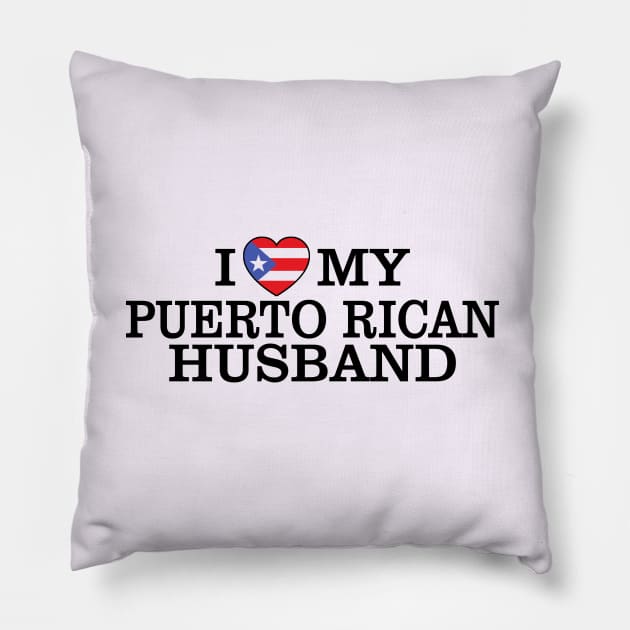 i love my puerto rican husband Pillow by TshirtsCintia