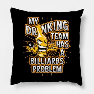 My Drinking Team Has A Pool Problem Pillow