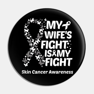 My Wifes Fight Is My Fight Skin Cancer Awareness Pin