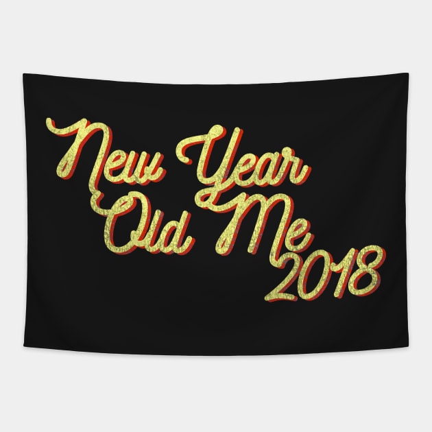 New Year Old Me 2018 Tapestry by PrintablesPassions