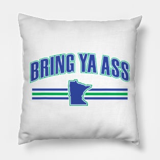 Bring Ya Ass To Minnesota Pillow