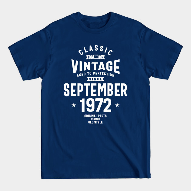 Discover Classic Vintage Since September 1972 Birthday Retro Funny - Since September 1972 Birthday - T-Shirt