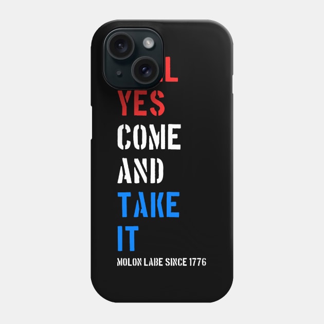 Hell Yes Come and Take Molon Labe Phone Case by Flippin' Sweet Gear