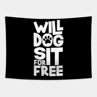 Will Dog Sit For Free Tapestry