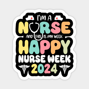 I'm A Nurse And This Is My Week Happy RN Nurse Week 2024 Magnet