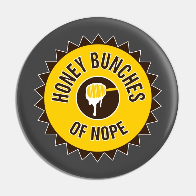 Honey Bunches of Nope Pin by Venus Complete