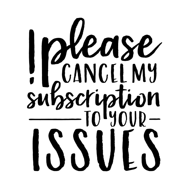 Please Cancel My Subscription by CB Creative Images