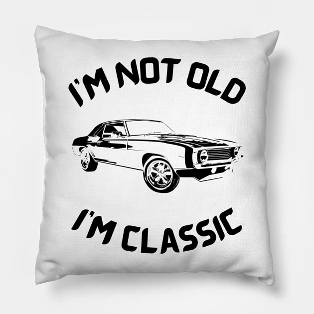 I m not old I m classic Pillow by InspirationalDesign