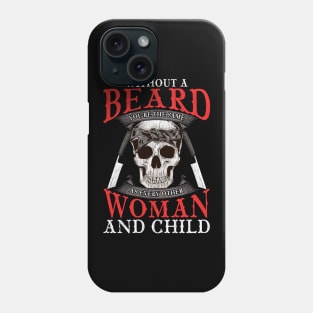 Without a Beard You're The Same As Everyone Else Phone Case