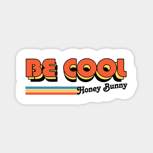 Be Cool Honey Bunny! Magnet