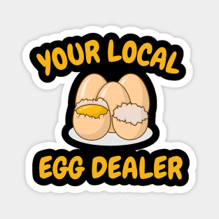 Your Local Egg Dealer, Farm Fresh eggs, Funny Farm Magnet