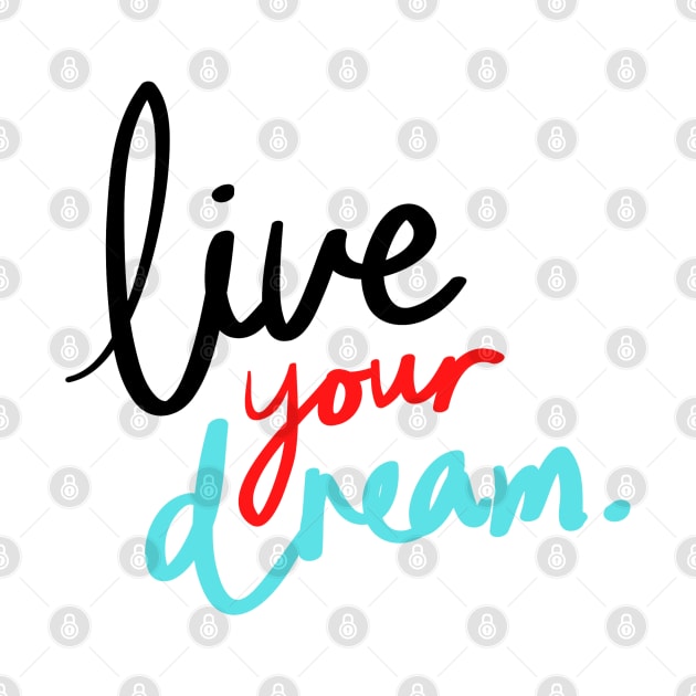 live your dream quote illustration by Artistic_st
