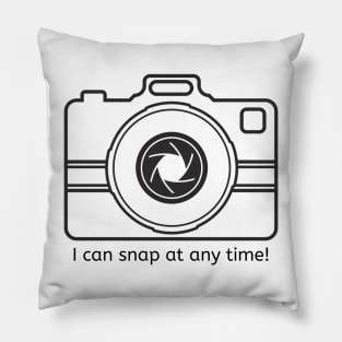 I can snap at any time! Pillow