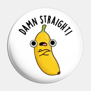 Damn Straight Cute Banana Fruit Pun Pin