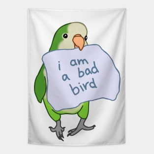 i am a bad bird - green monk parakeet Tapestry